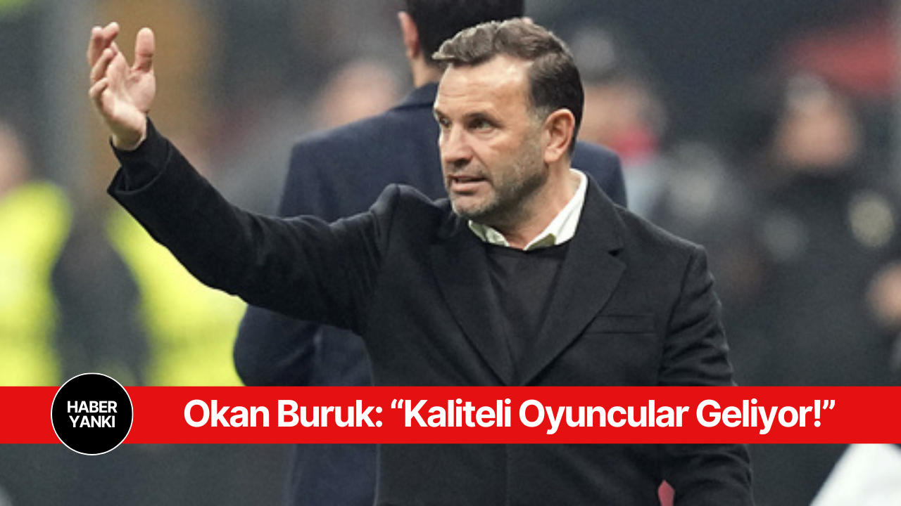 Okan Buruk’tan Taraftara Transfer Müjdesi: Kaliteli Oyuncular Geliyor!